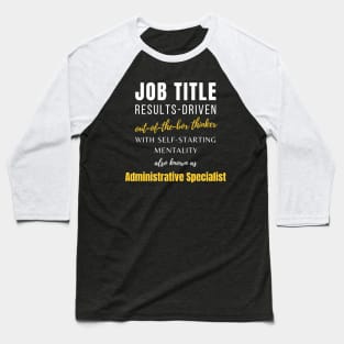 Administrative Specialist | Work Job Co Worker Promotions Humor Baseball T-Shirt